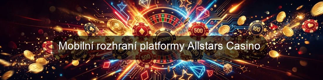 Mobilní rozhraní platformy Allstars Casino